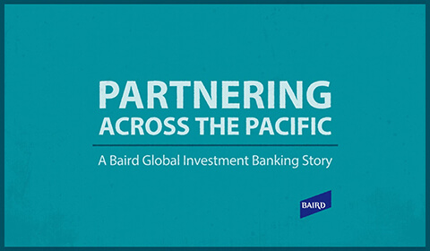 Video Thumbnail: Aqua background, Partnering Across the Pacific | A Baird Global Investment Banking Story [Baird logo]