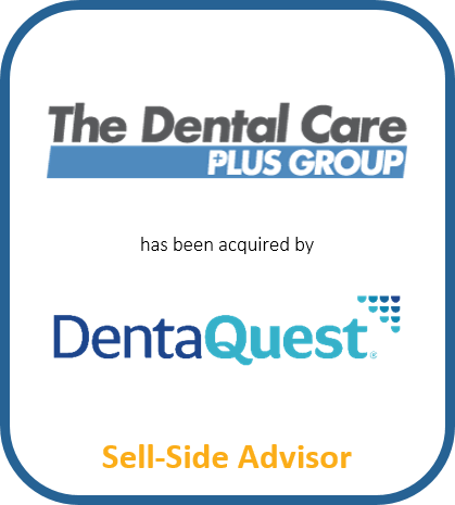 The Dental Care Plus Group has been acquired by DentaQuest | Sell-Side Advisor